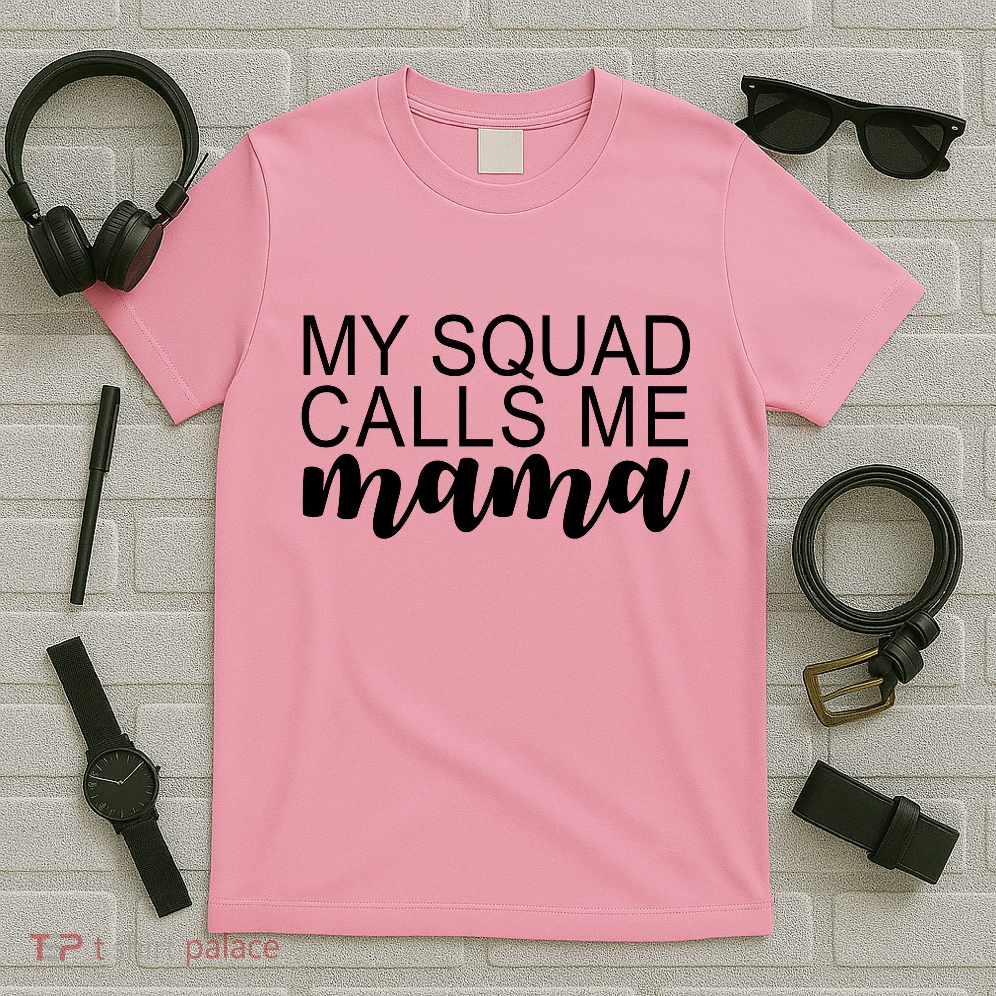 My Squad Calls Me Mama Cute Gift T-Shirt