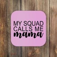 My Squad Calls Me Mama Cute Gift Coaster thumb 0