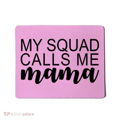 My Squad Calls Me Mama Cute Gift Mousepad