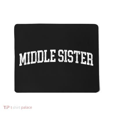 Middle Sister Classic Bold Font Middle Sister Birthday Gift Mousepad