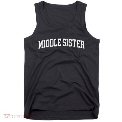 Middle Sister Classic Bold Font Middle Sister Birthday Gift Tank Top