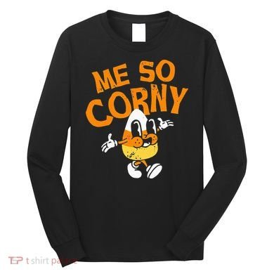 Me So Corny Candy Corn Funny Halloween Long Sleeve Shirt