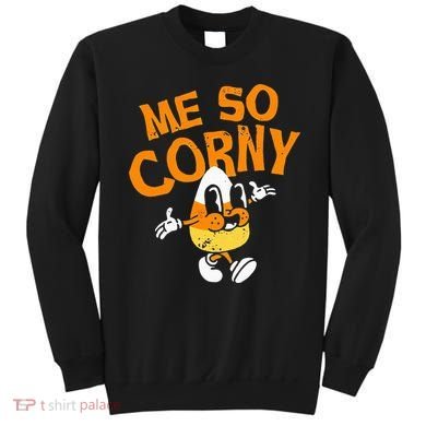 Me So Corny Candy Corn Funny Halloween Sweatshirt