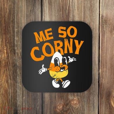 Me So Corny Candy Corn Funny Halloween Coaster