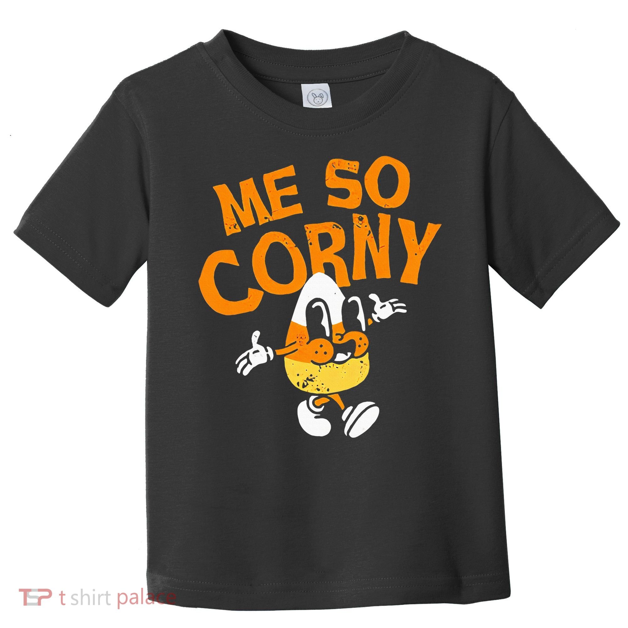 Me So Corny Candy Corn Funny Halloween Toddler T-Shirt