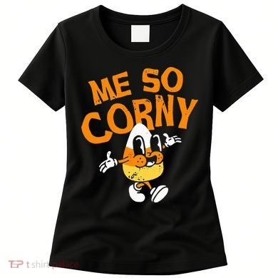 Me So Corny Candy Corn Funny Halloween Women's T-Shirt