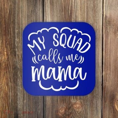 My Squad Calls Me Mom Mother Gift Coaster
