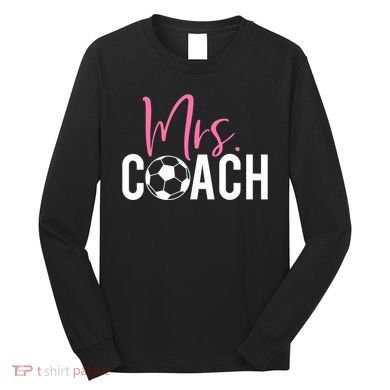 Mrs. Soccer Coach For Coaches Wives Long Sleeve Shirt