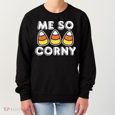 Me So Corny Candy Corn Funny Halloween Women's Sweatshirt