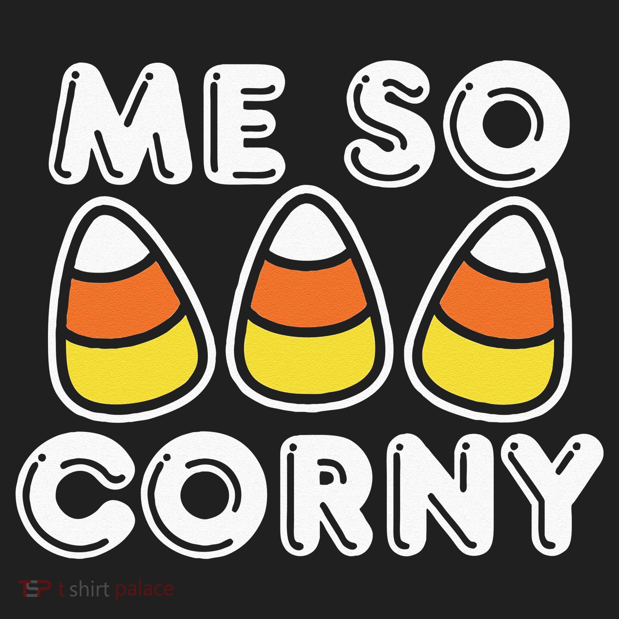 Me So Corny Candy Corn Funny Halloween Women's Sweatshirt
