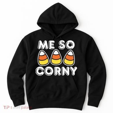 Me So Corny Candy Corn Funny Halloween Hoodie