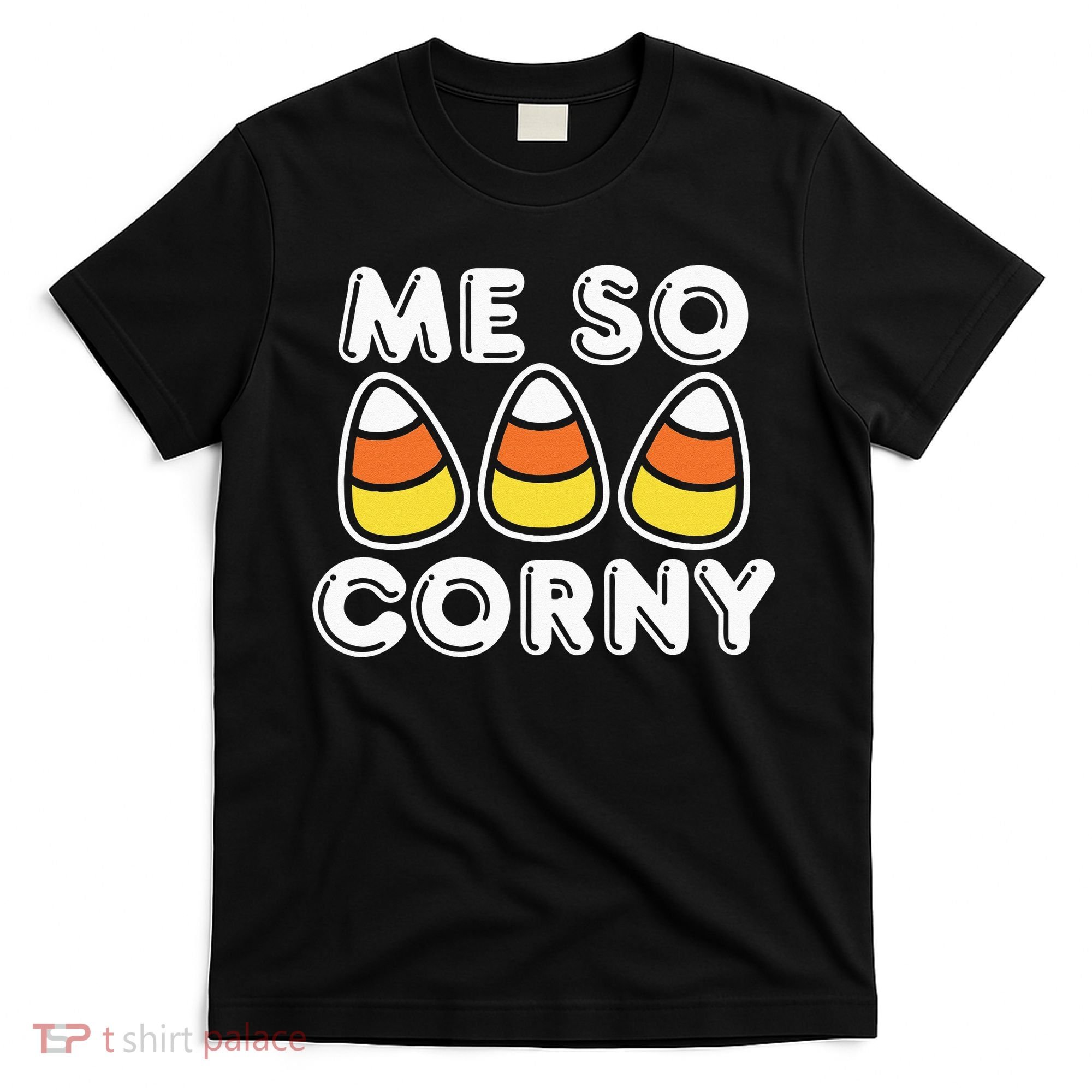 Me So Corny Candy Corn Funny Halloween T-Shirt
