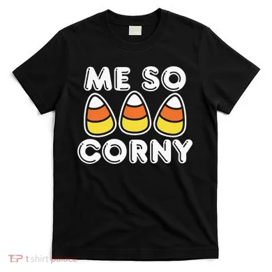 Me So Corny Candy Corn Funny Halloween T-Shirt