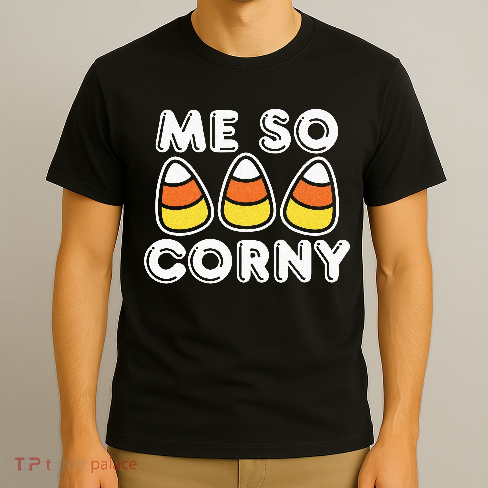 Me So Corny Candy Corn Funny Halloween T-Shirt