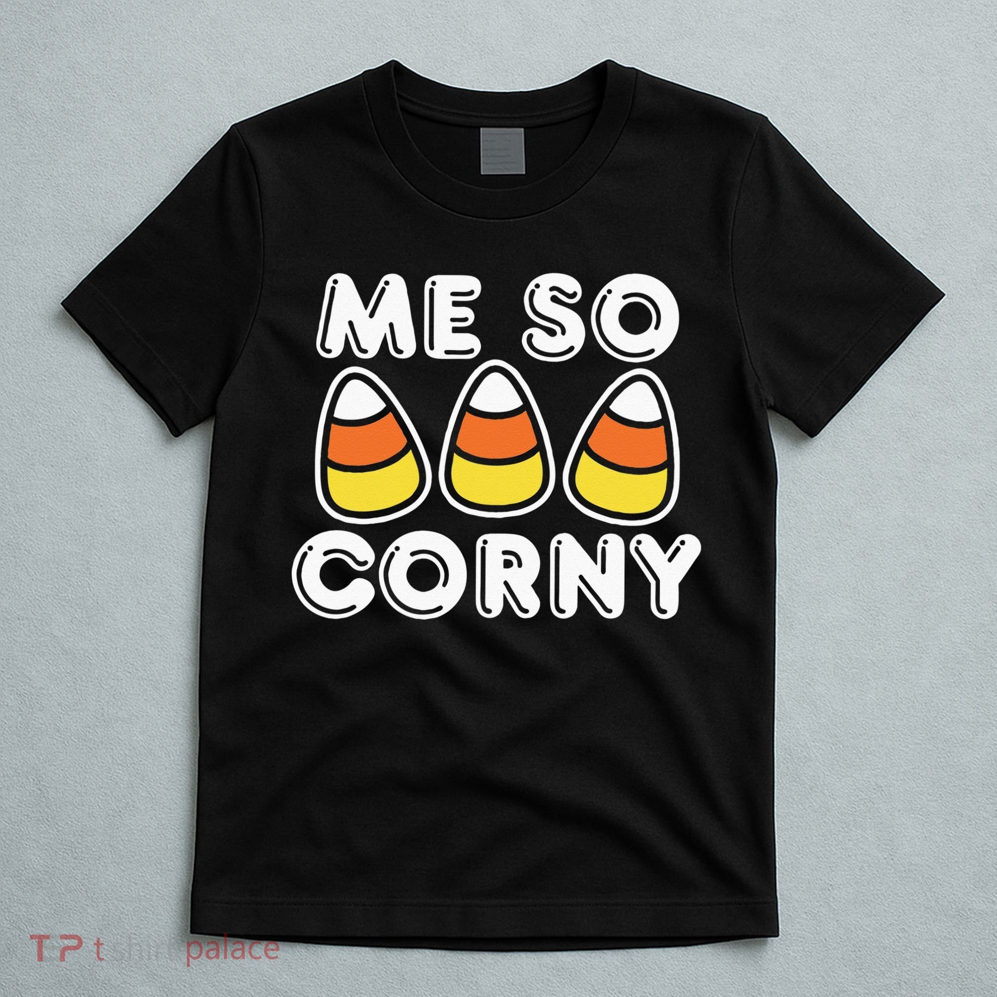 Me So Corny Candy Corn Funny Halloween T-Shirt