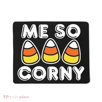 Me So Corny Candy Corn Funny Halloween Mousepad
