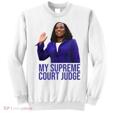 My Supreme Court Judge KBJ Sweatshirt