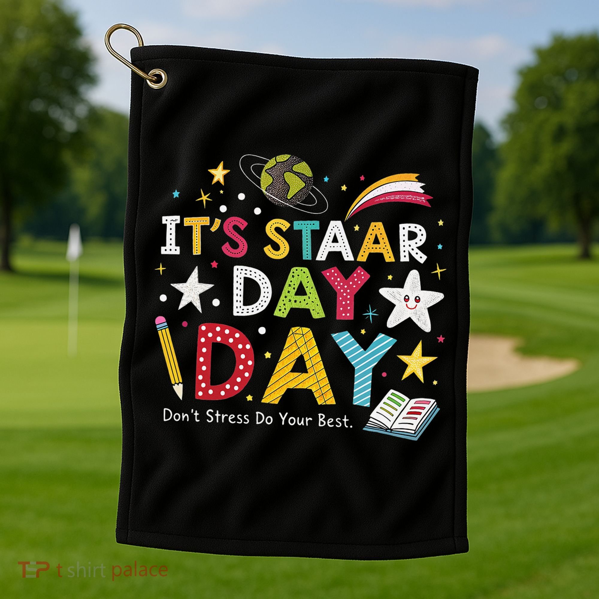 Motivational STAAR Day Wear For School Testing Season Golf Towel