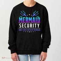 Mermaid Security Don't Mess With My Mermaid Merman Mer Dad Women's Sweatshirt thumb 0