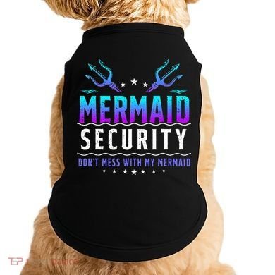 Mermaid Security Don't Mess With My Mermaid Merman Mer Dad Doggie Tank