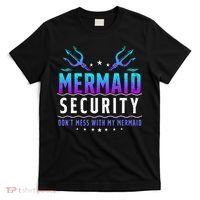 Mermaid Security Don't Mess With My Mermaid Merman Mer Dad T-Shirt thumb 0