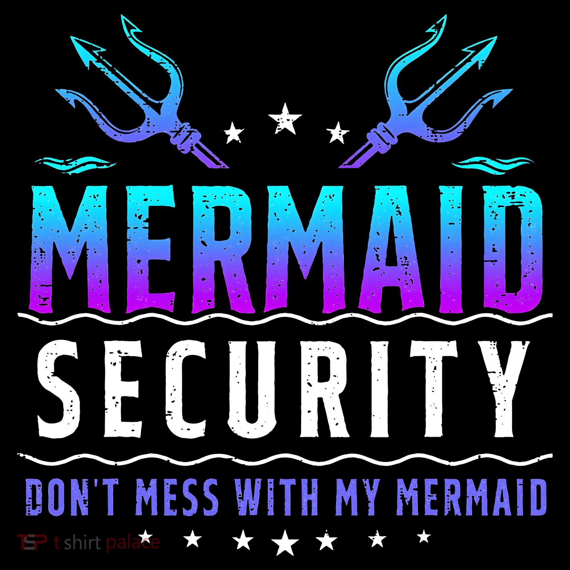 Mermaid Security Don't Mess With My Mermaid Merman Mer Dad T-Shirt