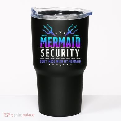 Mermaid Security Don't Mess With My Mermaid Merman Mer Dad Tumbler