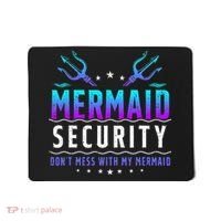 Mermaid Security Don't Mess With My Mermaid Merman Mer Dad Mousepad thumb 0