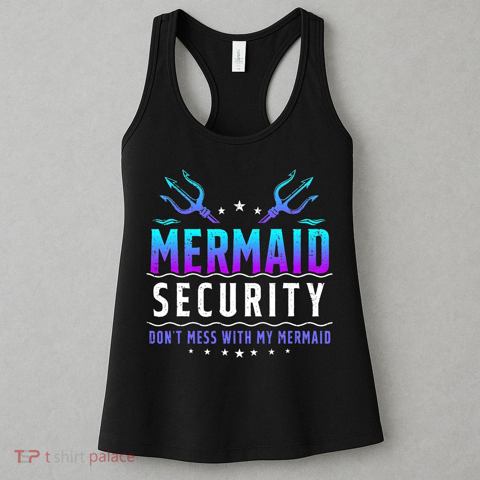 Mermaid Security Don't Mess With My Mermaid Merman Mer Dad Women's Tank Top