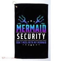 Mermaid Security Don't Mess With My Mermaid Merman Mer Dad Golf Towel thumb 0