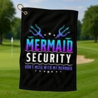 Mermaid Security Don't Mess With My Mermaid Merman Mer Dad Golf Towel thumb 1
