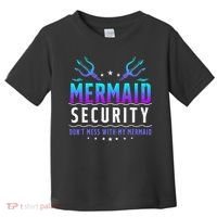 Mermaid Security Don't Mess With My Mermaid Merman Mer Dad Toddler T-Shirt thumb 0