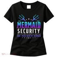 Mermaid Security Don't Mess With My Mermaid Merman Mer Dad Women's T-Shirt thumb 0