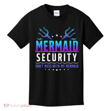 Mermaid Security Don't Mess With My Mermaid Merman Mer Dad Kids T-Shirt