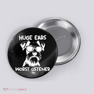 Miniature Schnauzer Dog Huge Ears Worst Listener Button