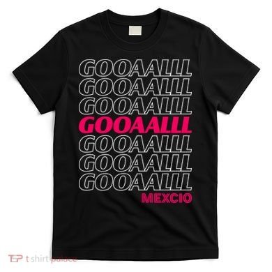 Mexico Soccer Fan GOOAALLL Apparel Goal T-Shirt