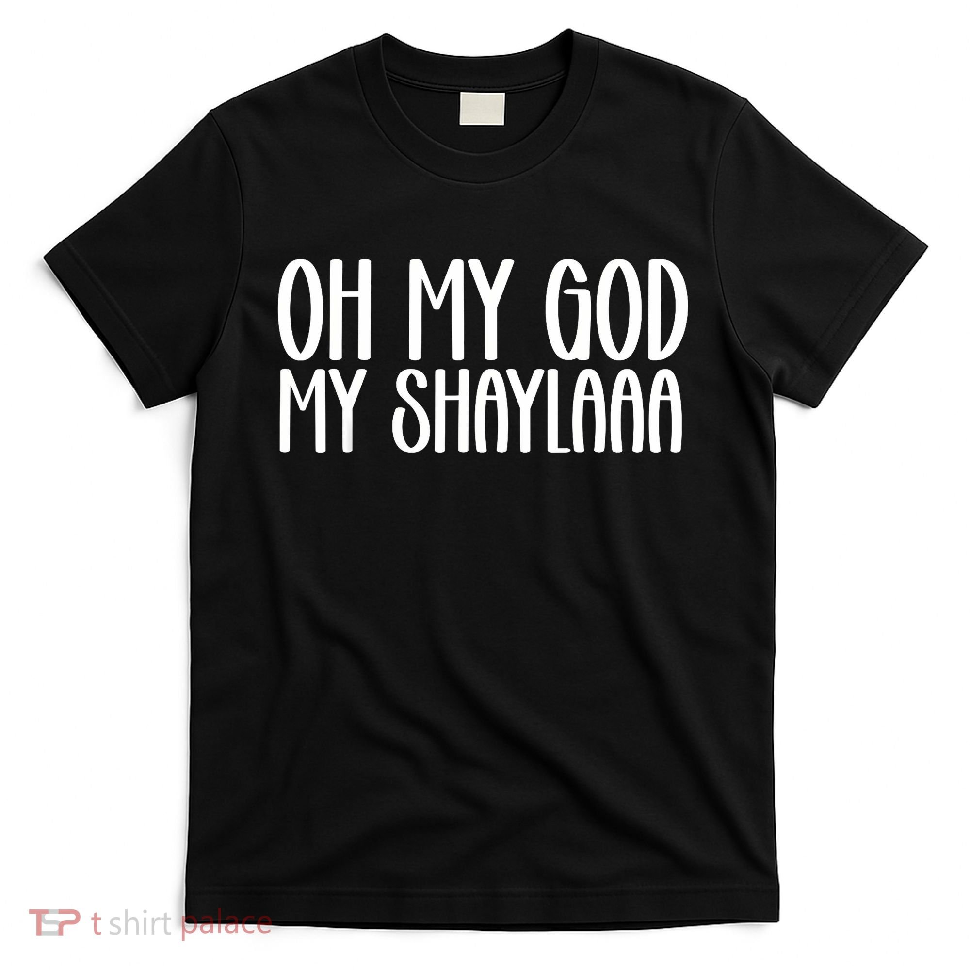 My Shaylaaaa Funny Video Viral Sound My Shayla Humor T-Shirt