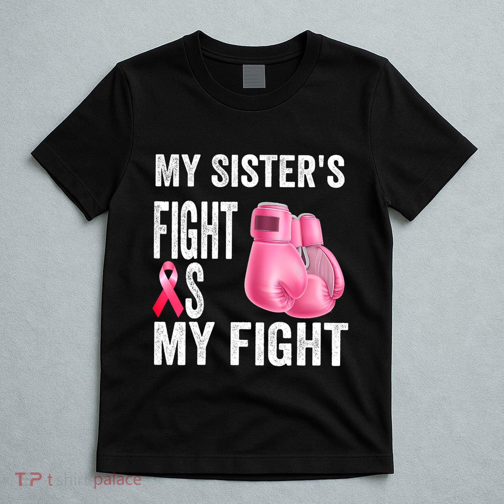 My Sisters Fight Is My Fight Breast Cancer Boxing Gloves T-Shirt