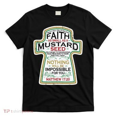 Mustard Seed Faith Christian Gifts Mathew 17 20 Scripture T-Shirt