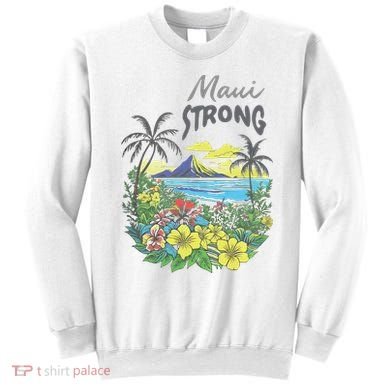 Maui Strong Fundraiser Helping Wildfires On Maui Sweatshirt