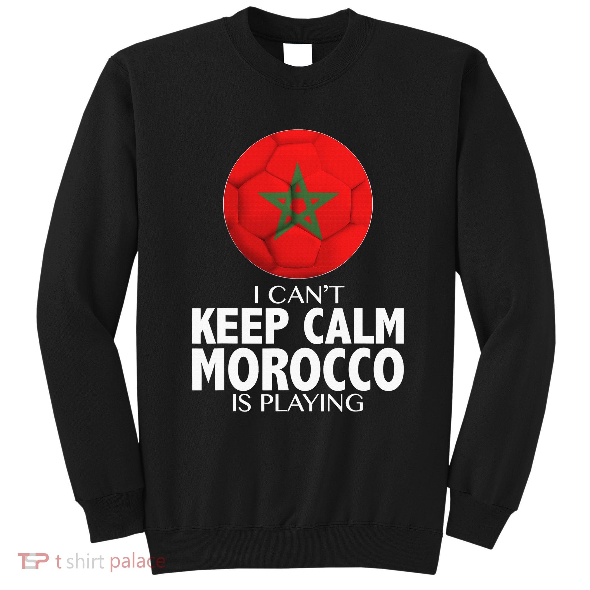 Morocco Soccer Football I Can't Keep Calm Morocco Is Playing Sweatshirt