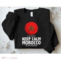 Morocco Soccer Football I Can't Keep Calm Morocco Is Playing Sweatshirt thumb 2