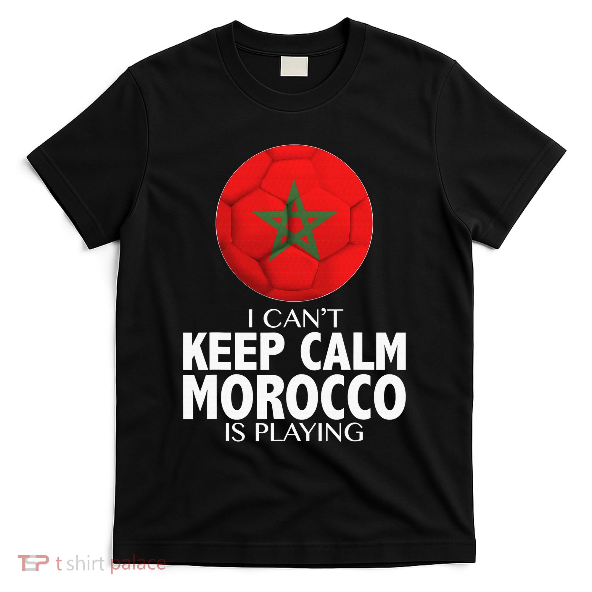Morocco Soccer Football I Can't Keep Calm Morocco Is Playing T-Shirt