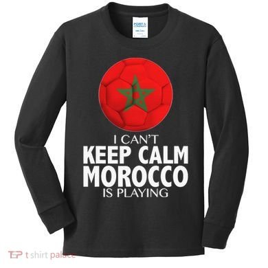 Morocco Soccer Football I Can't Keep Calm Morocco Is Playing Kids Long Sleeve Shirt