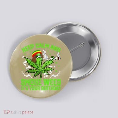 Marijuana Smoker Funny Weed Birthday Party Cannabis Stoner Button