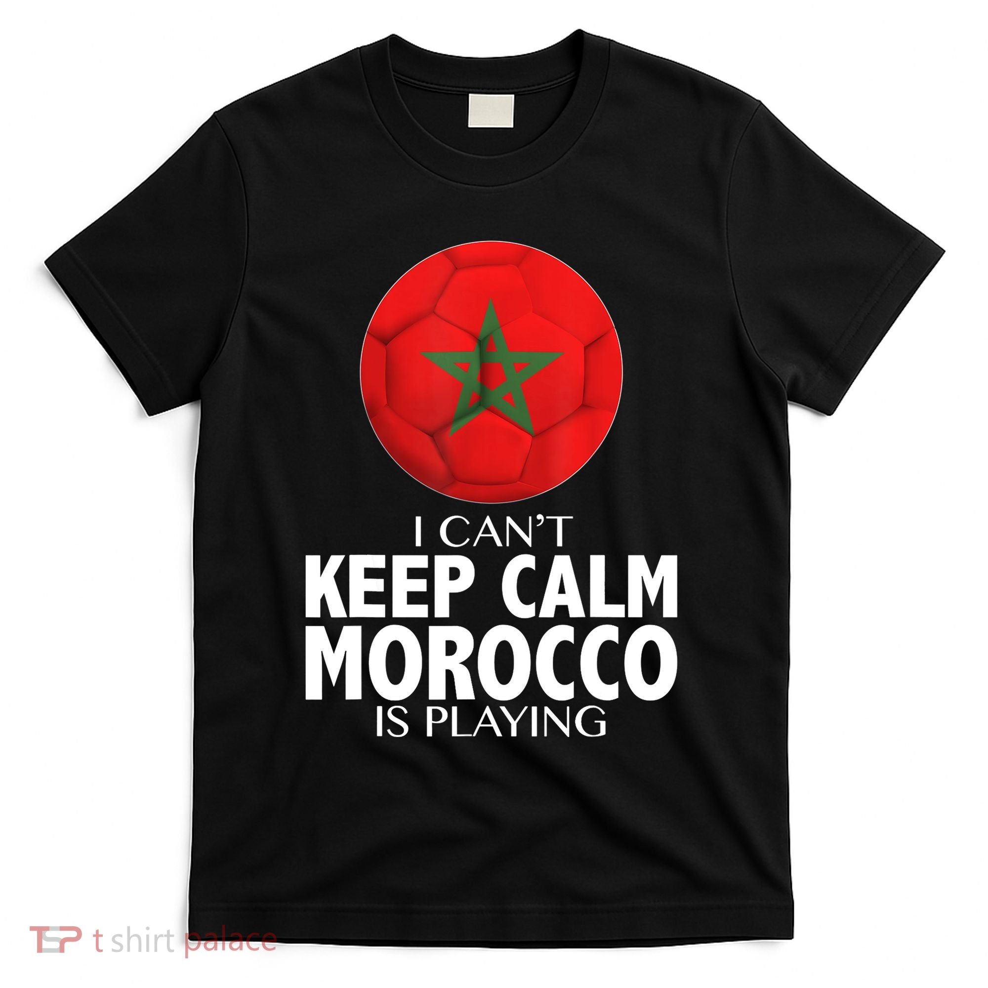 Morocco Soccer Football I Can't Keep Calm Morocco Is Playing T-Shirt
