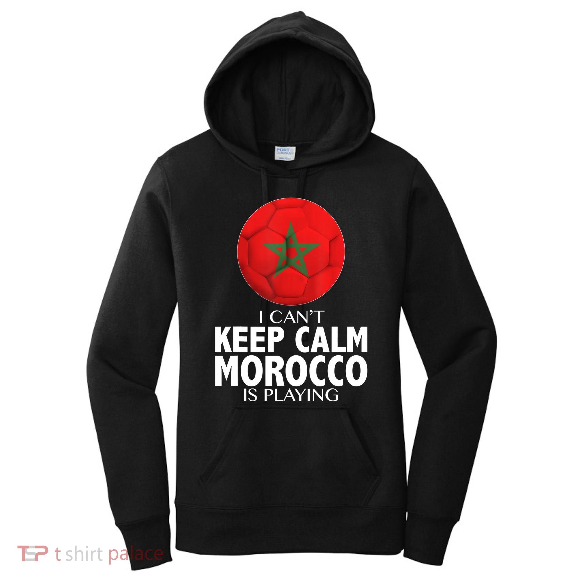 Morocco Soccer Football I Can't Keep Calm Morocco Is Playing Women's Hoodie