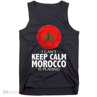 Morocco Soccer Football I Can't Keep Calm Morocco Is Playing Tank Top