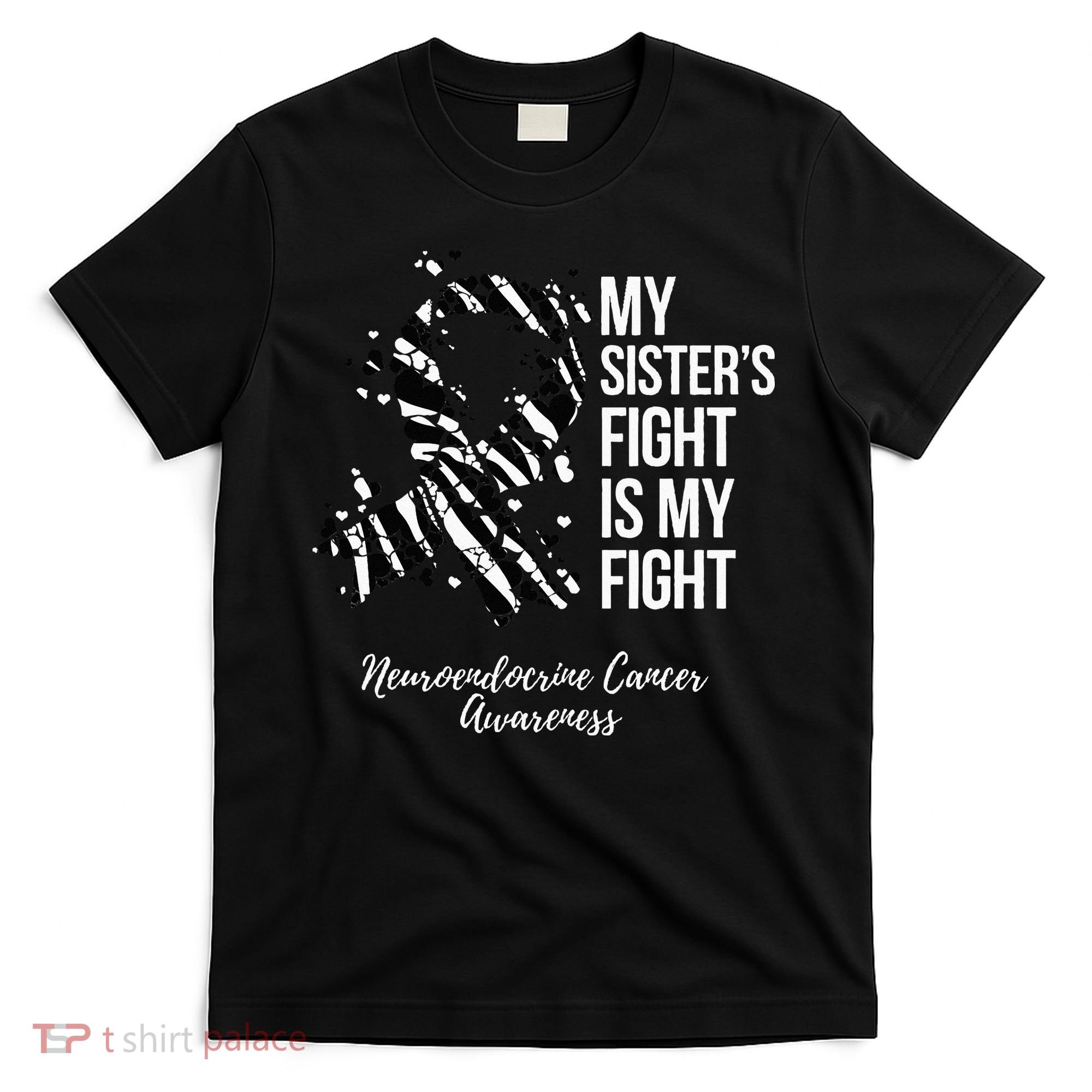 My Sister’s Fight My Fight Neuroendocrine Cancer Awareness T-Shirt