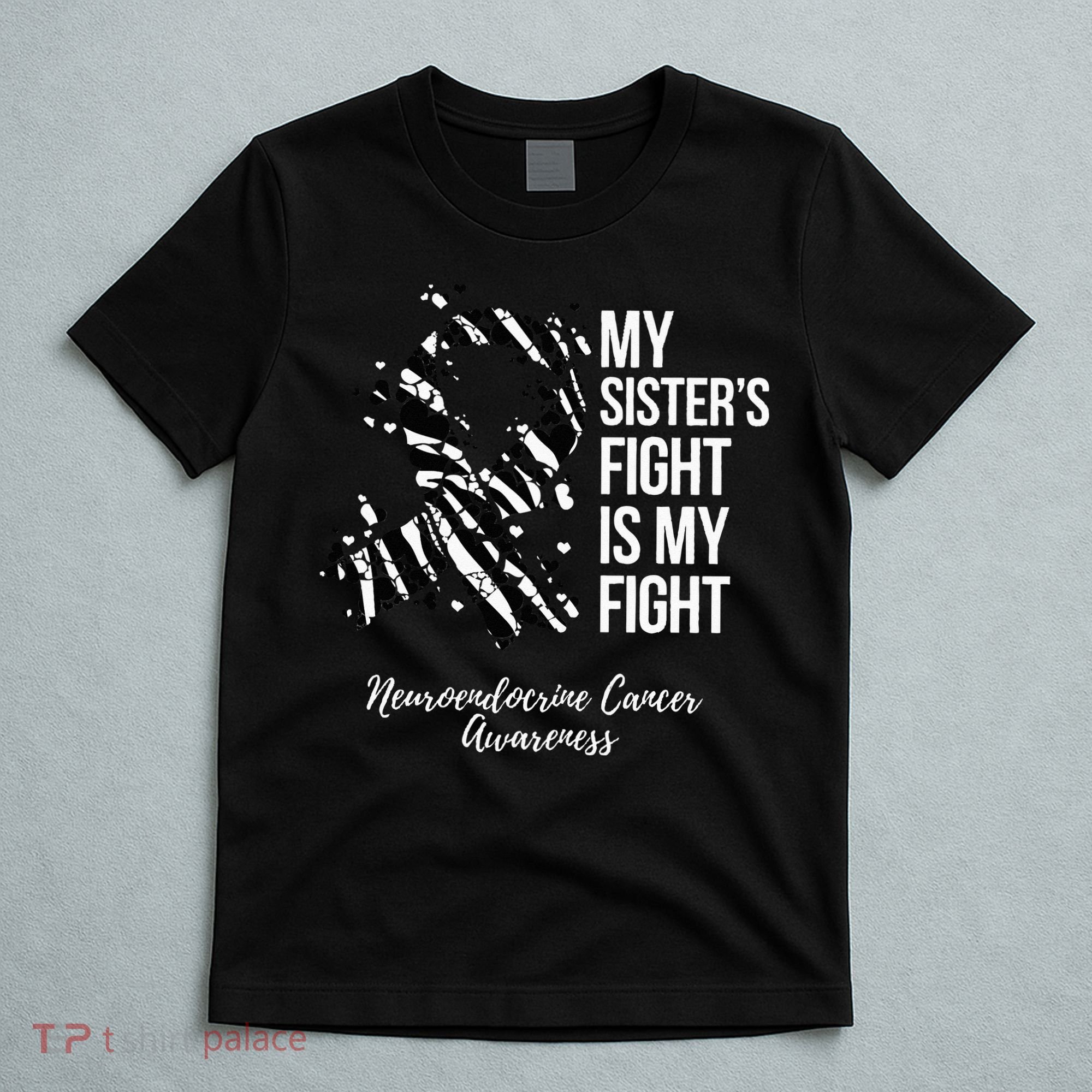 My Sister’s Fight My Fight Neuroendocrine Cancer Awareness T-Shirt